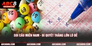 Soi Cầu Miền Nam - Bí Quyết Thắng Lớn Lô Đề Tại ABC8